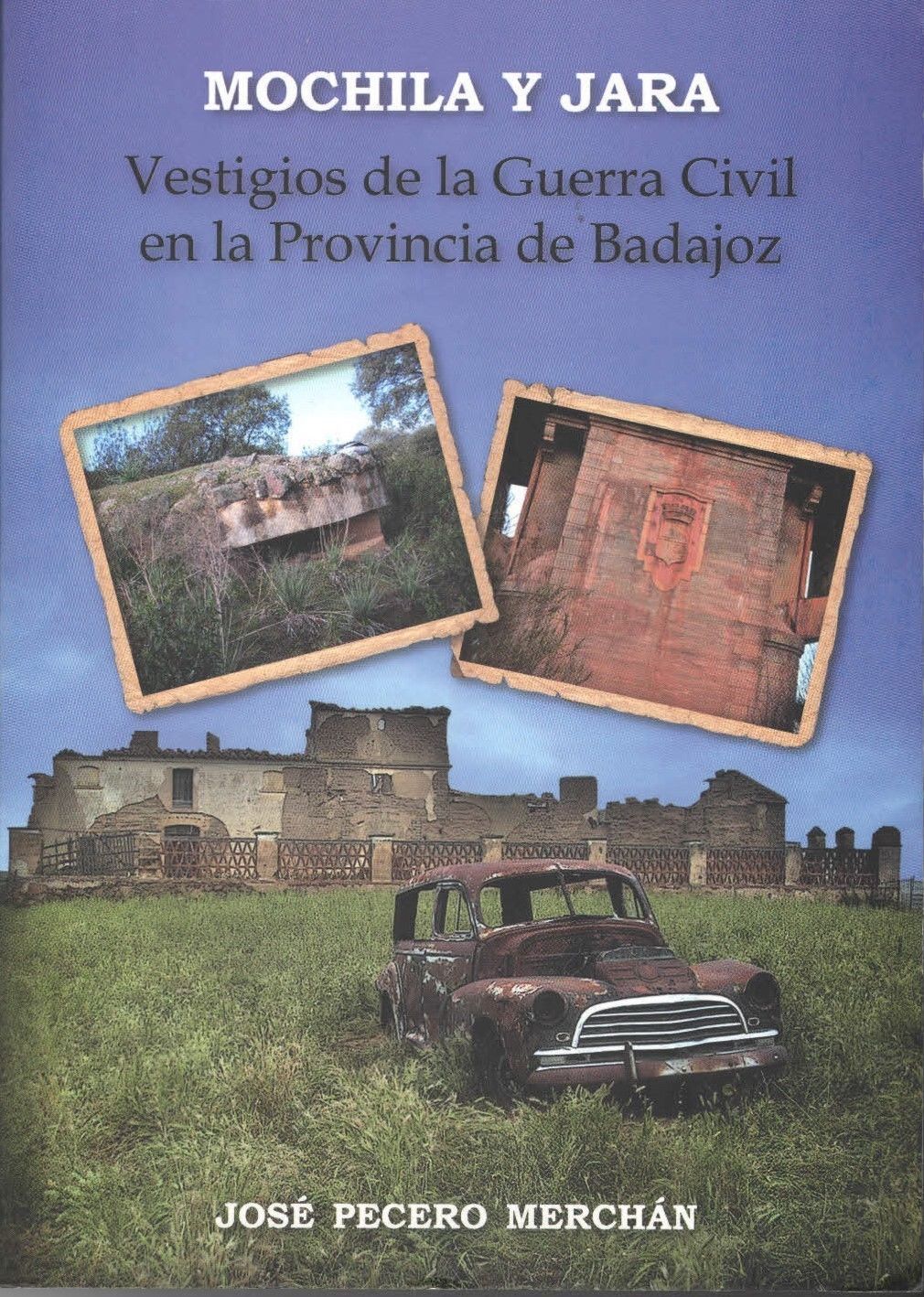 MOCHILA Y JARA, Vestigios de la Guerra Civil en la Provincia de Badajoz.